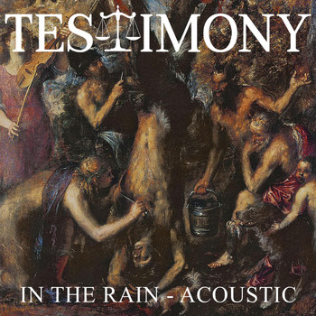 Testimony - In the Rain (Acoustic)