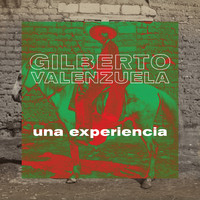 Gilberto Valenzuela - Una Experiencia