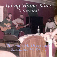 Bastiaan M. Drees - Going Home Blues (1970-1974)