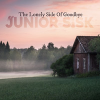 Junior Sisk - The Lonely Side of Goodbye