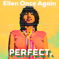 Ellen Once Again - Perfect