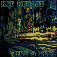 Kit Ruscoe - Vibe and Feel