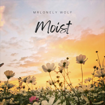 MrLonely Wolf - MOIST