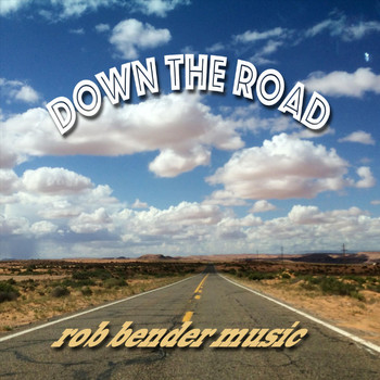 Rob Bender - Down the Road