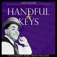 Fats Waller - Handful of Keys (Fats Waller's Music from the Soul)