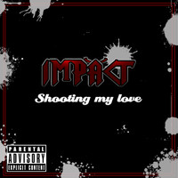 ImpäcT - Shooting My Love (Explicit)