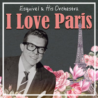 Esquivel & His Orchestra - I Love Paris