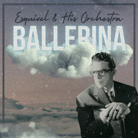 Esquivel & His Orchestra - Ballerina