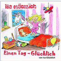 Isa Glücklich - Einen Tag - Glücklich