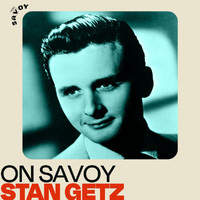 Stan Getz - On Savoy: Stan Getz