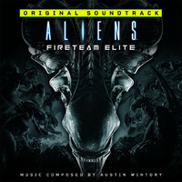 Austin Wintory - Aliens: Fireteam Elite (Original Soundtrack)