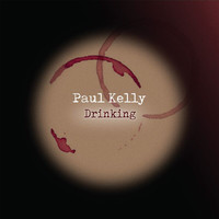 Paul Kelly - Drinking (Explicit)