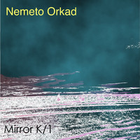 Nemeto Orkad - Mirror K/1