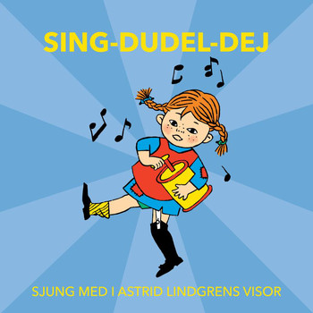 Astrid Lindgren - Sing-Dudel-Dej - Sjung med i Astrid Lindgrens visor