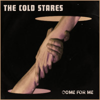 The Cold Stares - Come For Me