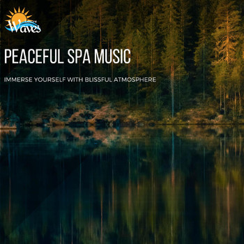 Various Artists - Peaceful Spa Music - Immerse Yourself with Blissful Atmosphere