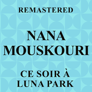 Nana Mouskouri - Ce soir à Luna Park (Remastered)