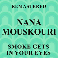 Nana Mouskouri - Smoke Gets in Your Eyes (Remastered)