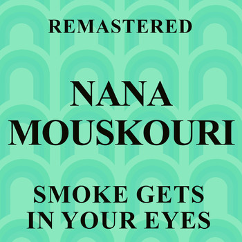 Nana Mouskouri - Smoke Gets in Your Eyes (Remastered)