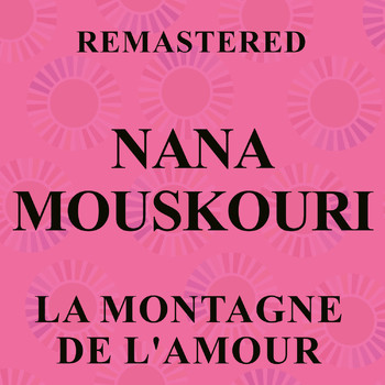 Nana Mouskouri - La montagne de l'amour (Remastered)