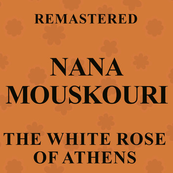 Nana Mouskouri - The White Rose of Athens (Remastered)