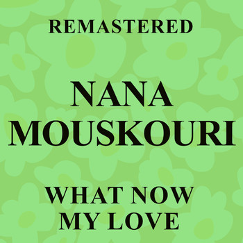 Nana Mouskouri - What Now My Love (Remastered)