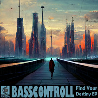 Basscontroll - Find Your Destiny EP