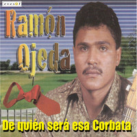 Ramon Ojeda - De Quién Será Esa Corbata