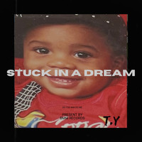 T.Y - Stuck in a Dream (Explicit)