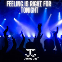 Jimmy Jay - Feeling is Right for Tonight