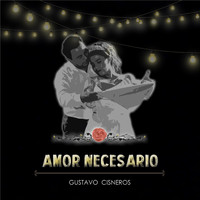Gustavo Cisneros - Amor Necesario