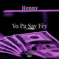 Henny - Yo Pa Sav Fèy (Explicit)