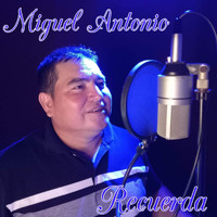 Miguel Antonio - Recuerda