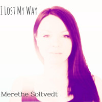 Merethe Soltvedt - I Lost My Way