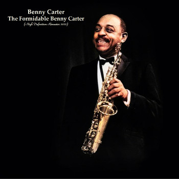 Benny Carter - The Formidable Benny Carter (High Definition Remaster 2022)