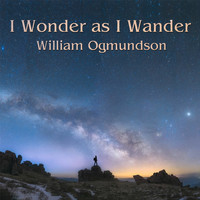 William Ogmundson - I Wonder as I Wander
