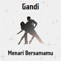 Gandi - Menari Bersamamu