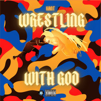 KANT - Wrestling With GOD (Explicit)