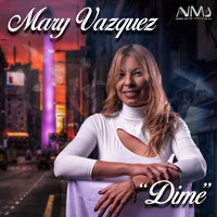 Mary Vazquez - Dime (Explicit)