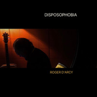 Roger D'arcy - Disposophobia (Explicit)