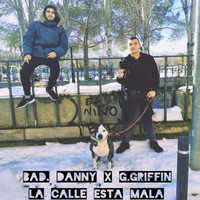 Bad Danny - La Calle Esta Mala (Explicit)