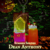 Dean Anthony - Summer Shrines