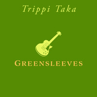 Trippi Taka - Greensleeves