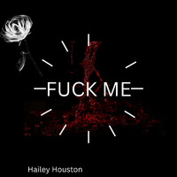 Hailey Houston - Fuck Me (Explicit)