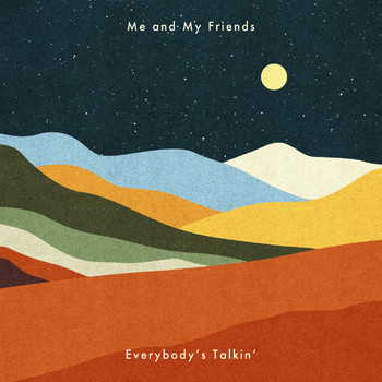 Me and My Friends - Everybody's Talkin'