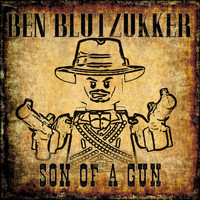 Ben Blutzukker - Son of a Gun