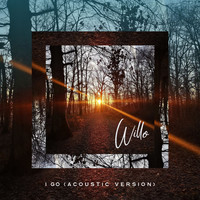 Willo - I Go (Acoustic Version)