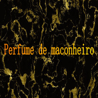 Felipe - Perfume de Maconheiro (Explicit)