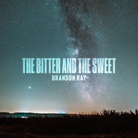 Brandon Ray - The Bitter And The Sweet