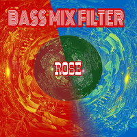 Rose - Bass Mix Filter (Remix)